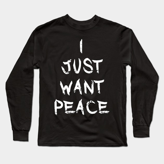 Just Want Peace Long Sleeve T-Shirt by Go Ask Alice Psychedelic Threads